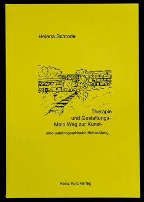 Mein Weg zur Kunst- und Gestaltungstherapie von Schrode,  Helena