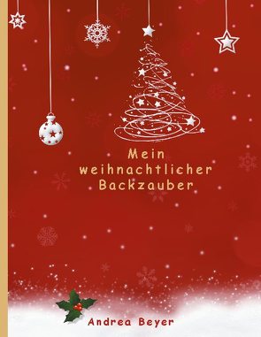 Mein weihnachtlicher Backzauber von Beyer,  Andrea