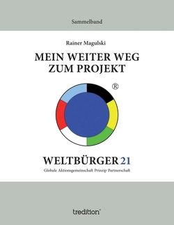 Mein weiter Weg zum Projekt Weltbürger21 von Herold,  Angela, Magulski,  Rainer