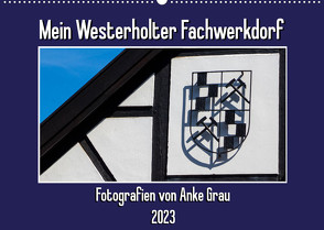 Mein Westerholter Fachwerkdorf (Wandkalender 2023 DIN A2 quer) von Grau,  Anke