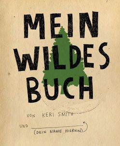 Mein wildes Buch von Keen,  Ruth, Smith,  Keri