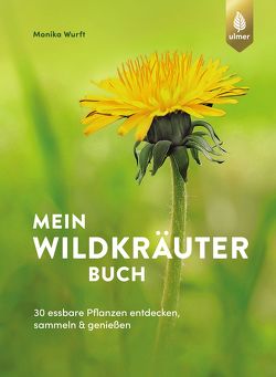 Mein Wildkräuterbuch von Wurft,  Monika