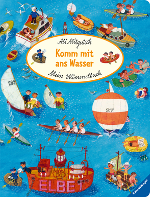 Mein Wimmelbuch: Komm mit ans Wasser von Mitgutsch,  Ali