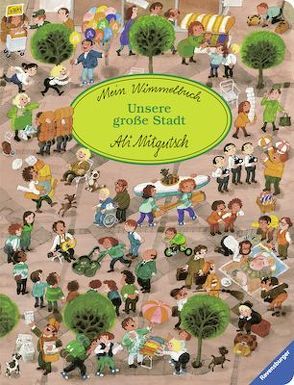 Mein Wimmelbuch: Unsere große Stadt von Mitgutsch,  Ali