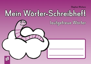 Mein Wörter-Schreibheft – lautgetreue Wörter von Boretzki,  Anja, Wicharz,  Stephan