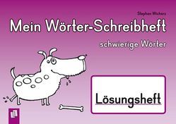 Mein Wörter-Schreibheft – schwierige Wörter – Lösungsheft von Boretzki,  Anja, Wicharz,  Stephan