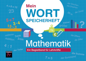 Mein Wortspeicherheft Mathematik von Kupsch,  Thorsten, Menting,  Alexander, Schacht,  Florian, Zydek,  Artur