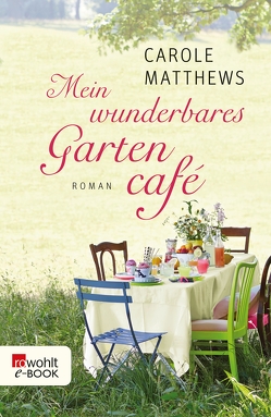 Mein wunderbares Gartencafé von Matthews,  Carole, Ostrop,  Barbara, Willems,  Elvira