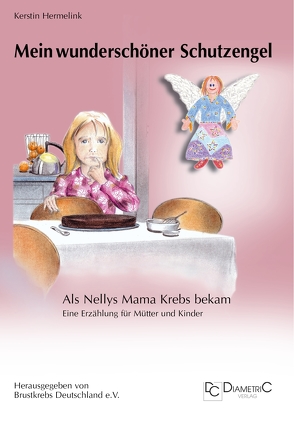 Mein wunderschöner Schutzengel! Als Nellys Mama Krebs bekam von Dr. Hermelink,  Kerstin, Hundt,  Eckhard