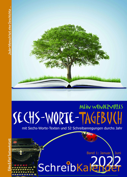 Mein wundervolles Sechs-Worte-Tagebuch 2022 von Behrent,  Monika, Bleibtreu,  Erika, Drischel,  Marita, Hindler,  Daliah, Hofmann,  Charlotte, Knüppel,  Sabrina, Kreuz,  Johanna, Molik-Riemer,  Traute, Müller,  Günter, Musial,  Sabine, Tschanter,  Manuela, Zachhuber,  Monika