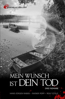 Mein Wunsch ist dein Tod: Drei Romane von Popp,  Rainer, Raben,  Hans-Jürgen, Stolz,  Rolf