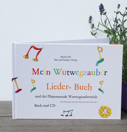 Mein Wutwegzauberliederbuch Buch und Hörspiel von Renate,  Sell