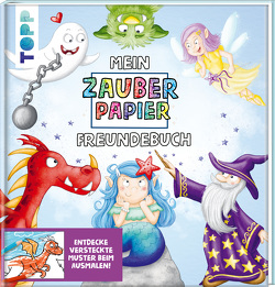 Mein Zauberpapier Freundebuch Magische Wesen von Kraft,  Melanie