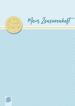 Mein Zensurenheft A5 live – love – teach von Verlag an der Ruhr,  Redaktionsteam