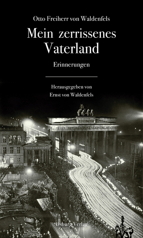 Mein zerrissenes Vaterland von Freiherr von Waldenfels,  Otto, von Waldenfels,  Ernst