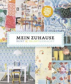 Mein Zuhause: bunt & selbstgemacht von Krabbe,  Wiebke, Lake,  Selina, Simmons,  Joanna, Treloar,  Debi