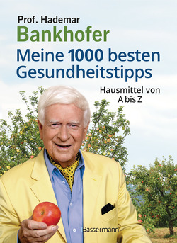 Meine 1000 besten Gesundheitstipps. Hausmittel von A bis Z von Bankhofer,  Hademar