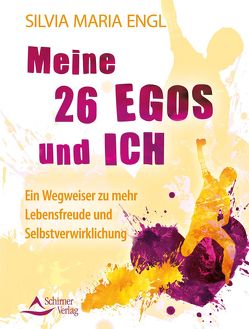 Meine 26 Egos und ich von Engl,  Silvia Maria