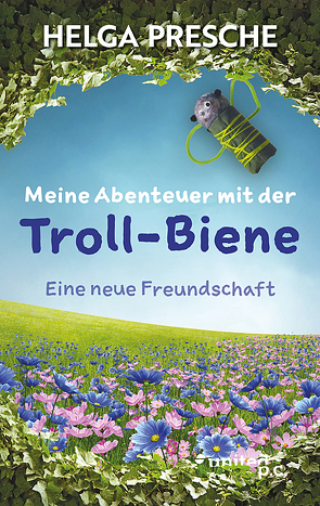 Meine Abenteuer mit der Troll-Biene von Presche,  Helga