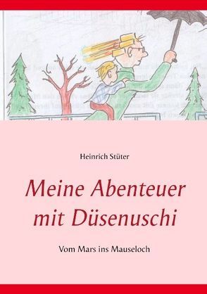 Meine Abenteuer mit Düsenuschi von Stüter,  Heinrich