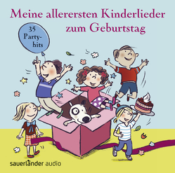 Meine allerersten Kinderlieder zum Geburtstag von Göhlich,  Susanne, Grosche,  Erwin, Kauffels,  Dirk, Kohlhepp,  Bernd, Metcalf,  Robert, Neuhaus,  Klaus, Reinig,  Paul, Treyz,  Jürgen, Vahle,  Fredrik