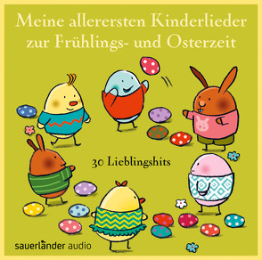 Meine allerersten Kinderlieder zur Frühlings- und Osterzeit von Geiling,  Toni, Göhlich,  Susanne, Grosche,  Erwin, Hoffmann,  Klaus W., Kauffels,  Dirk, Steier,  Ulrich, Vahle,  Fredrik