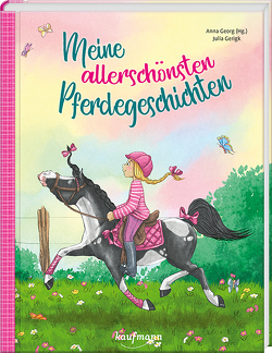 Meine allerschönsten Pferdegeschichten von Georg,  Anna, Gerigk,  Julia