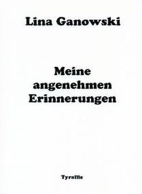 Meine angenehmen Erinnerungen von Ganowski,  Lina