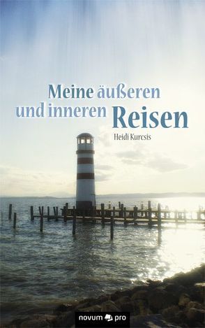 Meine äußeren und inneren Reisen von Kurcsis,  Heidi