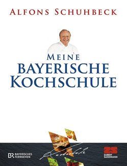 Meine bayerische Kochschule von Schuhbeck,  Alfons