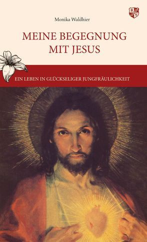 Meine Begegnung mit Jesus von Waldhier,  Monika