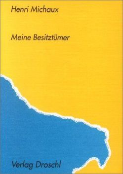 Meine Besitztümer und andere Texte 1929-1938 von Michaux,  Henri