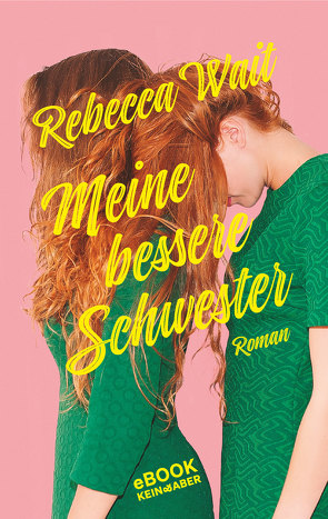 Meine bessere Schwester von Kramer,  Anna-Christin, Wait,  Rebecca