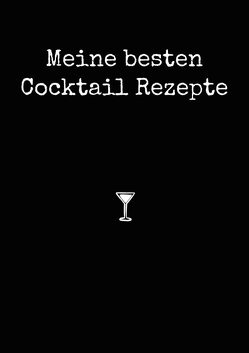 Meine besten Cocktail Rezepte A4 von Zehm,  Paul