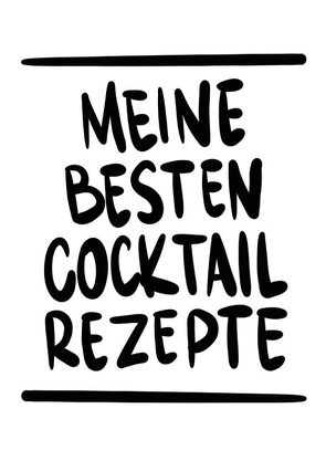 Meine besten Cocktail Rezepte Ringbuch von Zehm,  Paul