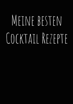 Meine besten Cocktailrezepte zum Selberschreiben A4 von Zehm,  Paul