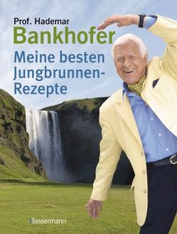 Meine besten Jungbrunnen-Rezepte von Bankhofer,  Hademar