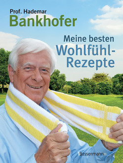 Meine besten Wohlfühl-Rezepte von Bankhofer,  Hademar