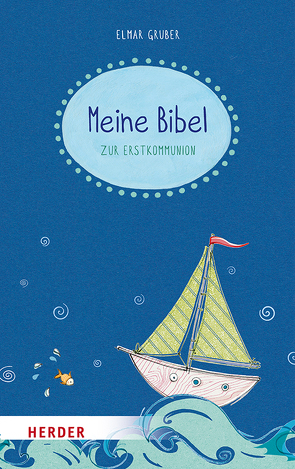 Meine Bibel zum Fest der Erstkommunion von Glökler,  Angela, Gruber,  Elmar