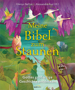 Meine Bibel zum Staunen von Fusi,  Alessandra, Kuhn,  Karo, Nellist,  Glenys