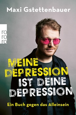 Meine Depression ist deine Depression von Gstettenbauer,  Maxi