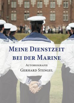 Meine Dienstzeit bei der Marine von Stengel,  Gerhard