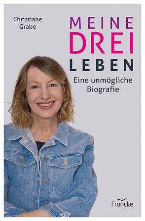 Meine drei Leben von Grabe,  Christiane