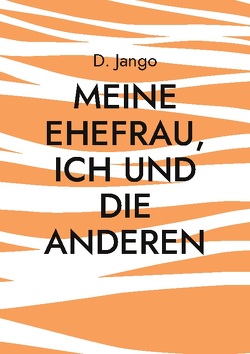 Meine Ehefrau, ich und die anderen von Jango,  D.