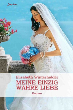 Meine einzig wahre Liebe von Winterhalder,  Elisabeth