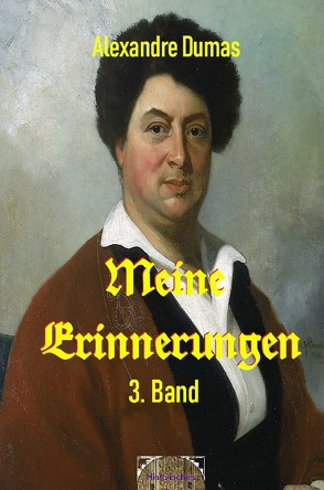 Meine Erinnerungen, 3. Band von Brendel,  Walter, Dumas d.Ä.,  Alexandre