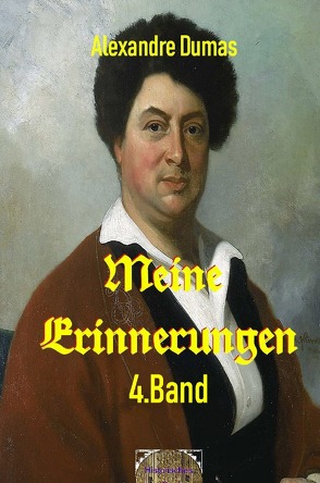 Meine Erinnerungen, 4. Band von Brendel,  Walter, Dumas d.Ä.,  Alexandre