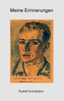 Meine Erinnerungen von Grundmann,  Horst, Grundmann,  Rudolf