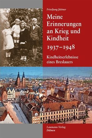 Meine Erinnerungen an Krieg und Kindheit 1937 – 1948 von Jüttner,  Friedjung