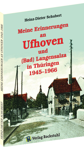 Meine Erinnerungen an Ufhoven und (Bad) Langensalza in Thüringen 1945–1966 von Schubert,  Heinz-Dieter